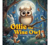 Ollie the Wise Owl: The Little Teacher of the Forest
