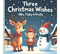 Ollie, Tinky & Frosty: Three Christmas Wishes: Christmas stories for children ages 3-6