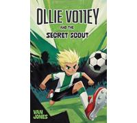 Ollie Volley and the Secret Scout: A Football Adventure for Kids Aged 7-12: 1