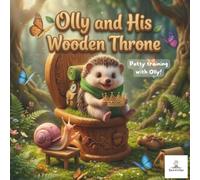Olly and His Wooden Throne: A Potty Training Adventure for Toddlers | A Sweet Rhyming Story for Kids Ages 2-4 | Deluxe Edition with 3D Illustrations (Olly’s Haven)