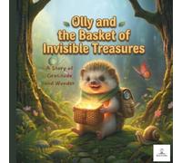 Olly and the Basket of Invisible Treasures: A 3D Cinematic Story of Gratitude and Wonder | A Sweet Rhyming Book for Kids Ages 3-6 | Deluxe Edition ... Illustrations (Olly's Secret Refuge)