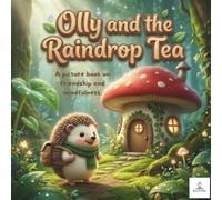 Olly and the Raindrop Tea: A 3D Cinematic Adventure of Friendship | A Sweet Rhyming Storybook for Kids Ages 3-6 | Deluxe Edition with High-Fidelity Illustrations (Olly’s Haven)