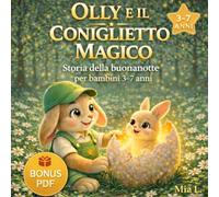 Olly e il Coniglietto Magico: Storia della buonanotte per bambini 3-7 anni - Routine serale, calma ed emozioni