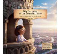 Olly Occipital & The Lookout Tower: How Your Brain Helps You See the World: 4 (Think Like a Brain!: The Brainy Bunch)