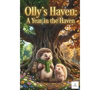 Olly’s Haven: A Year in the Haven: Bedtime Stories and the Four Seasons: Heartwarming tales to discover nature's changes, care for the garden, and dream under the sun.