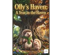 Olly’s Haven: A Year in the Haven: Bedtime Stories and the Four Seasons: Heartwarming tales to discover nature's changes, care for the garden, and dream under the sun.