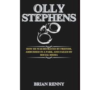Olly Stephens: How He Was Betrayed by Friends, Ambushed in a Park, and Failed by Social Media