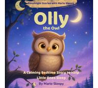 Olly the Owl: A Calming Bedtime Story to Help Little Ones Sleep (Ages 3-6) (Goodnight Stories with Mario Sleepy)