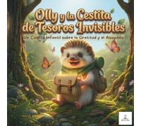 Olly y la Cestita de Tesoros Invisibles: Un Cuento Infantil sobre la Gratitud y el Asombro | Aventura Cinematográfica en 3D para Niños de 3 a 6 años | ... con Rimas Dulces (Las Aventuras de Olly)