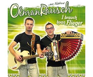 Olmanrausch - I brauch koan Flieger - Olmanrausch aus Südtriol