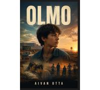 OLMO: A Young Boy’s Escape From Duty, His Unexpected Adventure, and the Family He Learns to Cherish