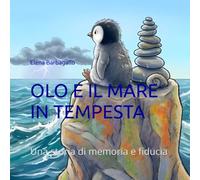 OLO E IL MARE IN TEMPESTA: Una storia di memoria e fiducia (Il mondo di Olo)