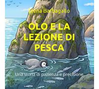 OLO E LA LEZIONE DI PESCA: Una storia di pazienza e precisione (Il mondo di Olo)