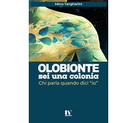 OLOBIONTE, sei una colonia: Chi parla quando dici “io”