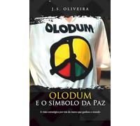 OLODUM E O SÍMBOLO DA PAZ: A visão estratégica por trás da marca que ganhou o mundo