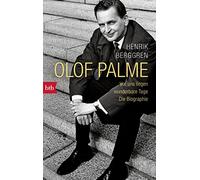 Olof Palme - Vor uns liegen wunderbare Tage: Die Biographie