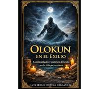 OLOKUN EN EL EXILIO: Continuidades y cambios del culto en la diáspora cubana.: 1 (EL PANTEÓN YORUBA EN LA DIÁSPORA)