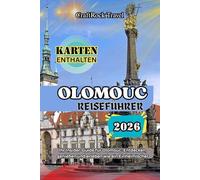 OLOMOUC REISEFÜHRER 2026: Ihr Insider-Guide für Olomouc: Entdecken, genießen und erleben wie ein Einheimischer