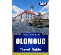 OLOMOUC TRAVEL GUIDE 2026: Adventures Among Cathedrals, Courtyards, and Cultural Treasures”