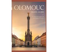 Olomouc Travel Guide: A Cultural and Student City in the Heart of Moravia (Timeless Places Travel Guide Series)