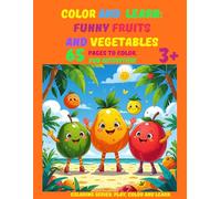 Сolor and learn:Funny fruits and Vegetables (Coloring series: Play, Color and Learn.)