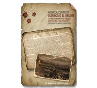 Oltraggio al regime. La tragica vicenda dei fratelli Gimitelli nell'era fascista (Passato prossimo)