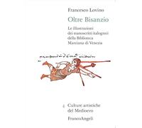 Oltre Bisanzio. Le illustrazioni dei manoscritti italogreci della Biblioteca Marciana di Venezia (Culture artistiche del Medioevo)