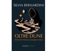 Oltre Dune: Attraversare il deserto per immaginare il futuro