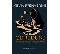 Oltre Dune: Attraversare il deserto per immaginare il futuro