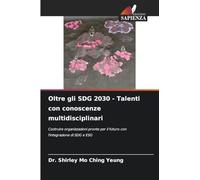 Oltre gli SDG 2030 - Talenti con conoscenze multidisciplinari: Costruire organizzazioni pronte per il futuro con l'integrazione di SDG e ESG
