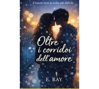 Oltre i corridoi dell’amore (I corridoi del cuore.)