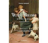 Oltre i girasoli. Di cui non t'ho detto. Tragedia in due stagioni (Vol. 2)