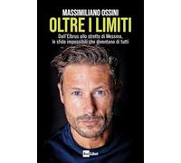 Oltre i limiti. Dall’Elbrus allo stretto di Messina, le sfide impossibili che diventano di tutti