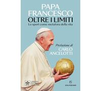 Oltre i limiti. Lo sport come metafora della vita (Saggi)