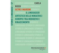 Oltre i margini. Il linguaggio artistico delle miniatrici europee tra Medioevo e Rinascimento (Storie e linguaggi)