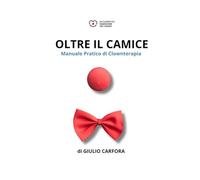 OLTRE IL CAMICE: Manuale Pratico di Clownterapia