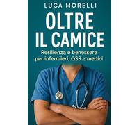 Oltre il camice: Resilienza e benessere per infermieri, OSS e medici