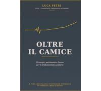 Oltre il Camice: Strategia, patrimonio e futuro per il professionista sanitario