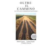 OLTRE IL CAMMINO: La vita sul cammino di Santiago