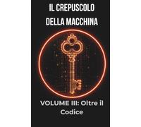 Oltre il Codice: La caduta della città-macchina e il risveglio di un'umanità che ha smesso di obbedire: 3 (Il Crepuscolo della Macchina: Una saga distopica sul confine tra umano e artificiale)