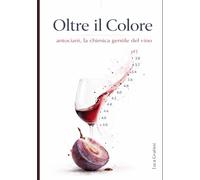 Oltre Il Colore: Antociani, la chimica gentile del vino