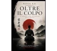 Oltre il colpo: il karate come disciplina della mente