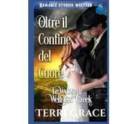 Oltre il Confine del Cuore: Romance Storico Western (Le Vedove di Wellness Creek)