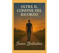 Oltre il confine del ricordo (La community di ilmiolibro.it)