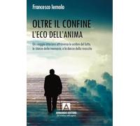 Oltre il confine. L'eco dell'anima (Antropologia medica)