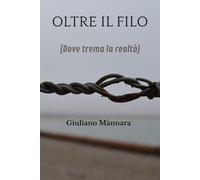 Oltre il filo: (Dove trema la realtà)