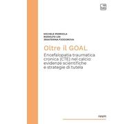 Oltre il goal. Encefalopatia traumatica cronica (CTE) nel calcio: evidenze scientifiche e strategie di tutela (Ricerche educative e scienze motorie)
