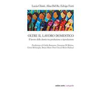 Oltre il lavoro domestico. Il lavoro delle donne tra produzione e riproduzione (Cartografie)
