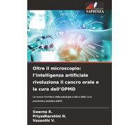 Oltre il microscopio: l’intelligenza artificiale rivoluziona il cancro orale e la cura dell’OPMD: La nuova frontiera della patologia orale e della cura preventiva assistita dall'IA