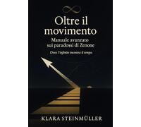 Oltre il movimento: Manuale avanzato sui paradossi di Zenone